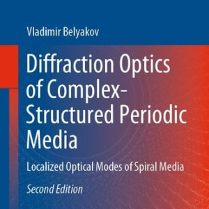 Diffraction Optics of Complex-Structured Periodic Media (Localized Optical Modes of Spiral Media) (2nd Edition)