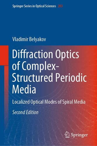 Diffraction Optics of Complex-Structured Periodic Media (Localized Optical Modes of Spiral Media) (2nd Edition)