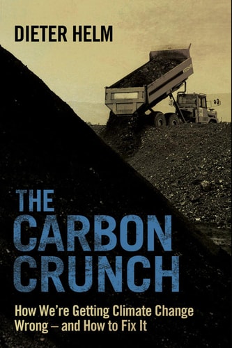 The Carbon Crunch (How We're Getting Climate Change Wrong—and How to Fix It) (2nd Edition)