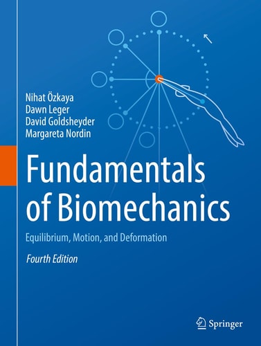 Fundamentals of Biomechanics (Equilibrium, Motion, and Deformation) (4th Edition)
