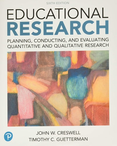 Educational Research (Planning, Conducting, and Evaluating Quantitative and Qualitative Research) (6th Edition)