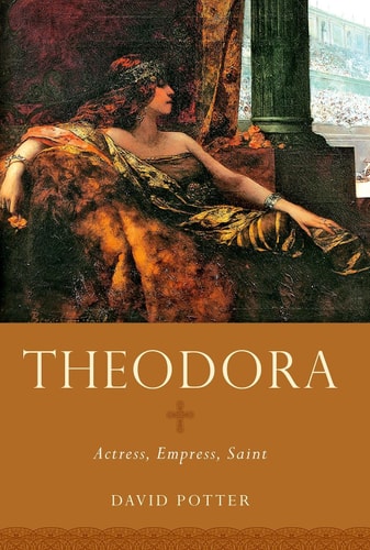 Theodora Actress, Empress, Saint (1st Edition)