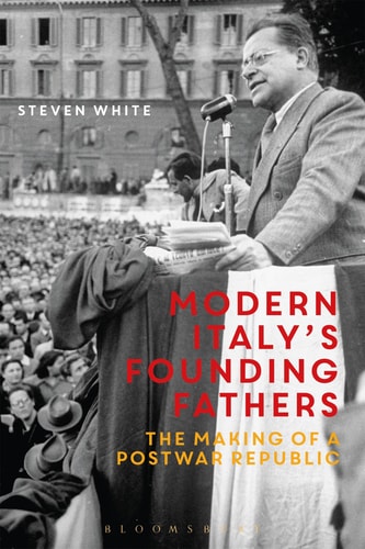 Modern Italy's Founding Fathers (The Making of a Postwar Republic)