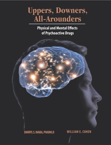 Uppers, Downers, All Arounders Physical and Mental Effects of Psychoactive Drugs (8th Edition)