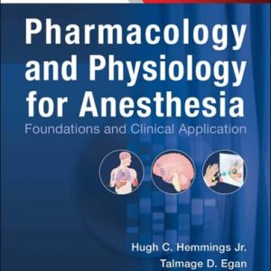 Pharmacology and Physiology for Anesthesia Foundations and Clinical Application (1st Edition)
