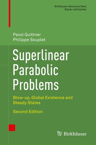 Superlinear Parabolic Problems (Blow-up, Global Existence and Steady States) (2nd Edition)