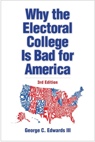Why the Electoral College Is Bad for America (Third Edition)