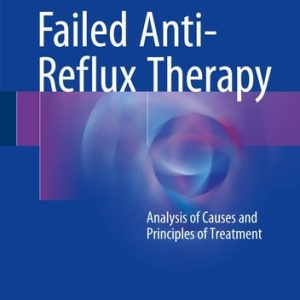 Failed Anti-Reflux Therapy (Analysis of Causes and Principles of Treatment) (2nd Edition)