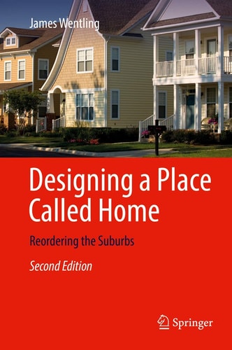 Designing a Place Called Home (Reordering the Suburbs) (2nd Edition)