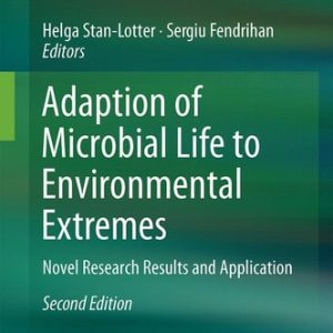 Adaption of Microbial Life to Environmental Extremes (Novel Research Results and Application) (2nd Edition)