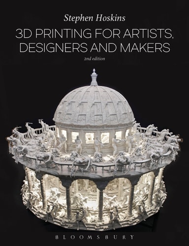 3D Printing for Artists, Designers and Makers (2nd Edition)