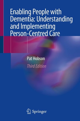 Enabling People with Dementia: Understanding and Implementing Person-Centred Care (3rd Edition)