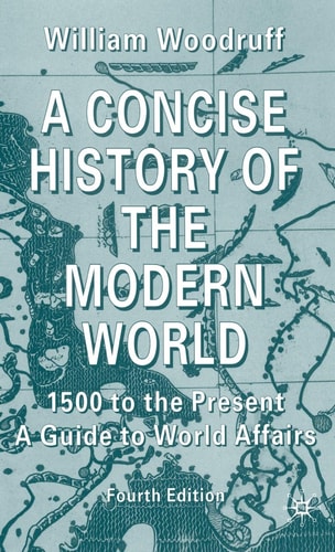 A Concise History of the Modern World (1500 to the Present: A Guide to World Affairs) (4th Edition)