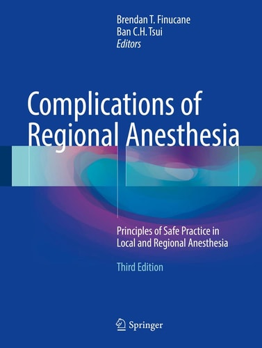 Complications of Regional Anesthesia (Principles of Safe Practice in Local and Regional Anesthesia) (3rd Edition)