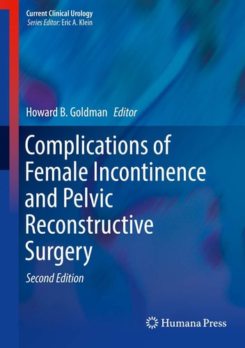 Complications of Female Incontinence and Pelvic Reconstructive Surgery (2nd Edition)