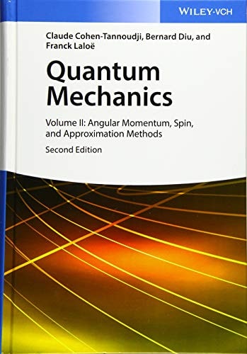 Quantum Mechanics, Volume 2 (Angular Momentum, Spin, and Approximation Methods) (2nd Edition)