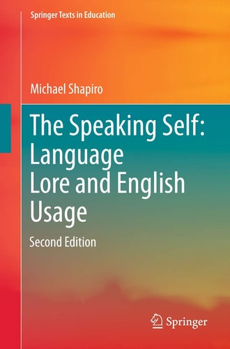 The Speaking Self: Language Lore and English Usage (Second Edition)