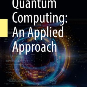 Quantum Computing: An Applied Approach