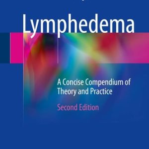 Lymphedema (A Concise Compendium of Theory and Practice) (2nd Edition)