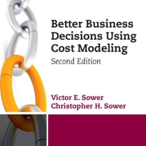 Better Business Decisions Using Cost Modeling (2nd Edition)