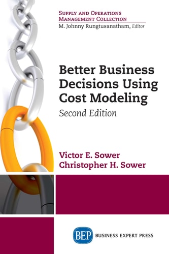 Better Business Decisions Using Cost Modeling (2nd Edition)