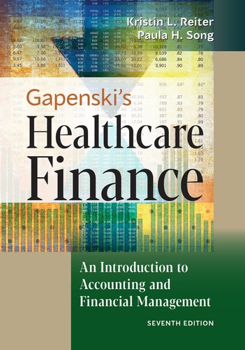Gapenski's Healthcare Finance: An Introduction to Accounting and Financial Management (7th Edition)