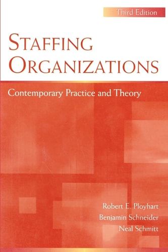 Staffing Organizations Contemporary Practice and Theory (3rd Edition)
