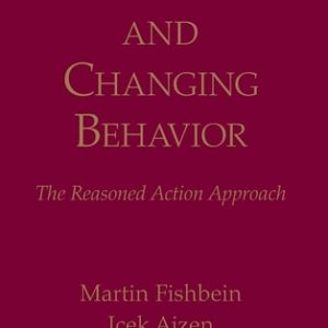 Predicting and Changing Behavior The Reasoned Action Approach (1st Edition)