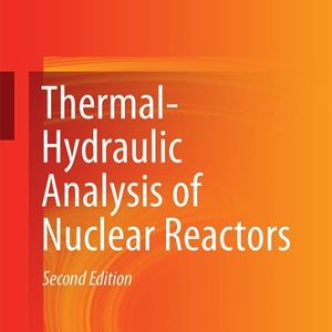Thermal-Hydraulic Analysis of Nuclear Reactors (2nd Edition)