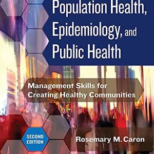 Population Health, Epidemiology, and Public Health: Management Skills for Creating Healthy Communities (2nd Edition)
