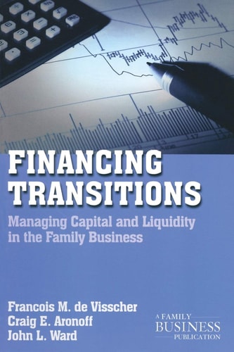 Financing Transitions (Managing Capital and Liquidity in the Family Business) (2nd Edition)