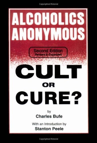 Alcoholics Anonymous (Cult or Cure?) (2nd Edition)