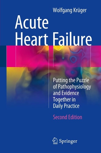 Acute Heart Failure (Putting the Puzzle of Pathophysiology and Evidence Together in Daily Practice) (2nd Edition)