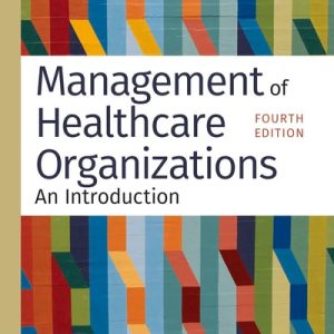 Management of Healthcare Organizations: An Introduction (4th Edition)
