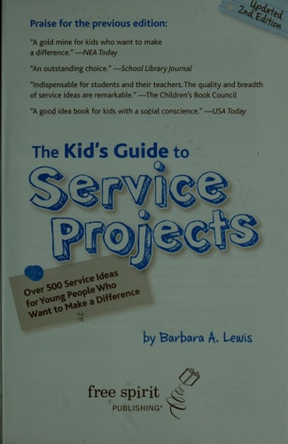The Kid's Guide to Service Projects (Over 500 Service Ideas for Young People Who Want to Make a Difference) (2nd Edition)