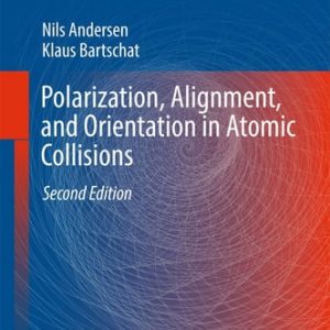 Polarization, Alignment, and Orientation in Atomic Collisions (2nd Edition)