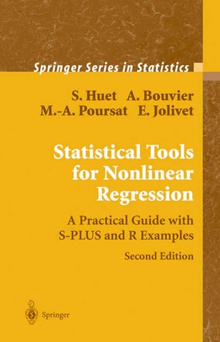 Statistical Tools for Nonlinear Regression (A Practical Guide With S-PLUS and R Examples) (2nd Edition)