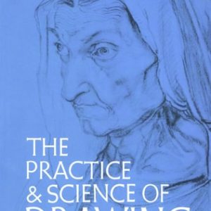 The Practice and Science of Drawing (3rd Edition)