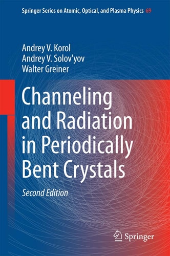 Channeling and Radiation in Periodically Bent Crystals (2nd Edition)