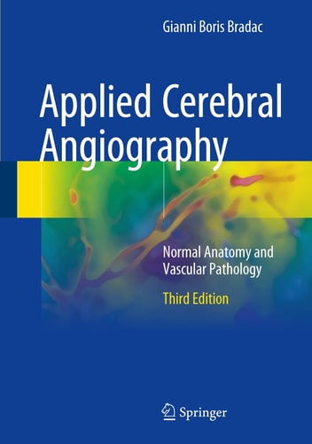 Applied Cerebral Angiography (Normal Anatomy and Vascular Pathology) (3rd Edition)