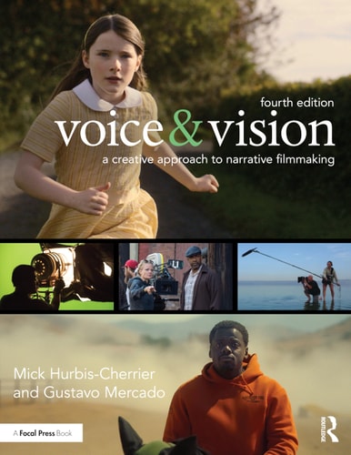 Voice & Vision A Creative Approach to Narrative Filmmaking (4th Edition)