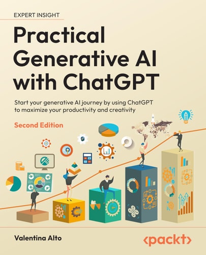 Practical Generative AI with ChatGPT Start Your Generative AI Journey by Using ChatGPT to Maximize Your Productivity and Creativity (1st Edition)