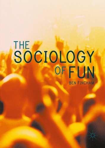 The Sociology of Fun (1st Edition)