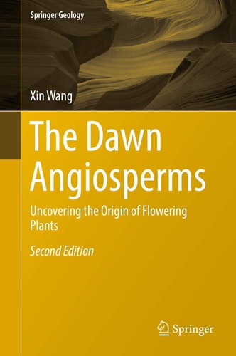 The Dawn Angiosperms (Uncovering the Origin of Flowering Plants) (2nd Edition)