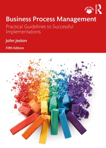 Business Process Management Practical Guidelines to Successful Implementations (5th Edition)