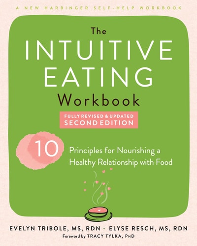 The Intuitive Eating Workbook (Ten Principles for Nourishing a Healthy Relationship with Food) (2nd Edition)