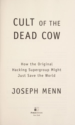 Cult of the Dead Cow (How the Original Hacking Supergroup Might Just Save the World)