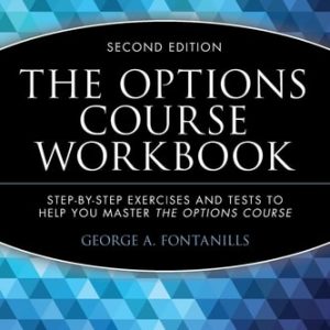 The Options Course Workbook (Step-by-Step Exercises and Tests to Help You Master the Options Course) (2nd Edition)