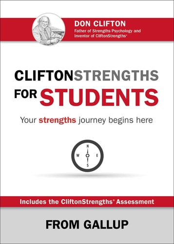 CliftonStrengths for Students Your Strengths Journey Begins Here (1st Edition)