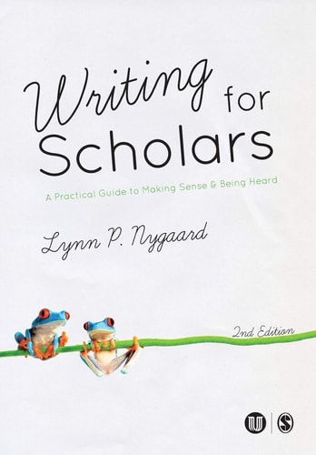 Writing for Scholars (A Practical Guide to Making Sense & Being Heard) (2nd Edition)